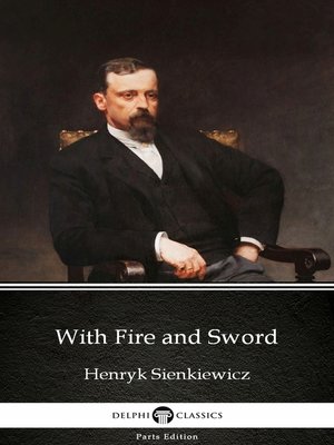 cover image of With Fire and Sword by Henryk Sienkiewicz--Delphi Classics (Illustrated)